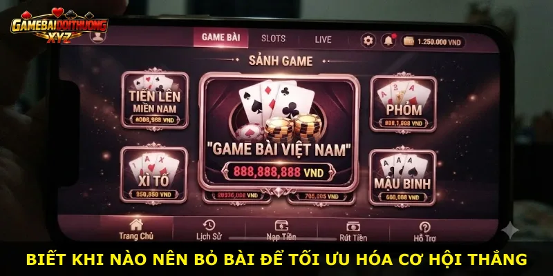 Biết khi nào nên bỏ bài để tối ưu hóa cơ hội thắng