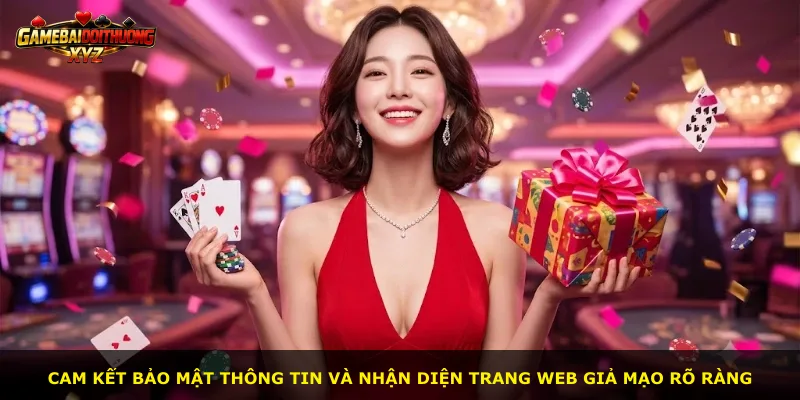Cam kết bảo mật thông tin và nhận diện trang web giả mạo rõ ràng