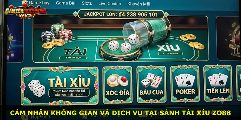 Cảm nhận không gian và dịch vụ tại sảnh Tài xỉu Zo88