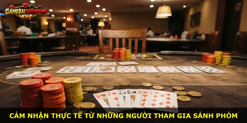 Cảm nhận thực tế từ những người tham gia sảnh Phỏm