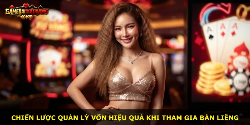 Chiến lược quản lý vốn hiệu quả khi tham gia bàn Liêng