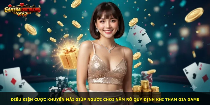 Điều kiện cược khuyến mãi giúp người chơi nắm rõ quy định khi tham gia game