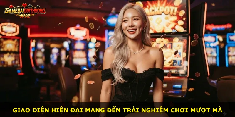 Giao diện hiện đại mang đến trải nghiệm chơi mượt mà