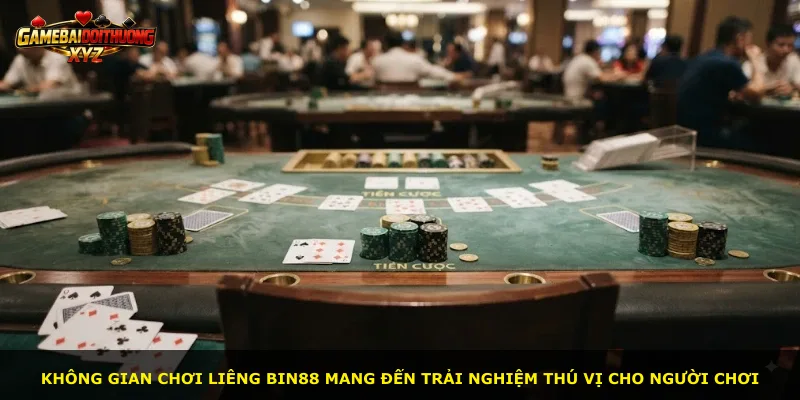 Không gian chơi Liêng Bin88 mang đến trải nghiệm thú vị cho người chơi
