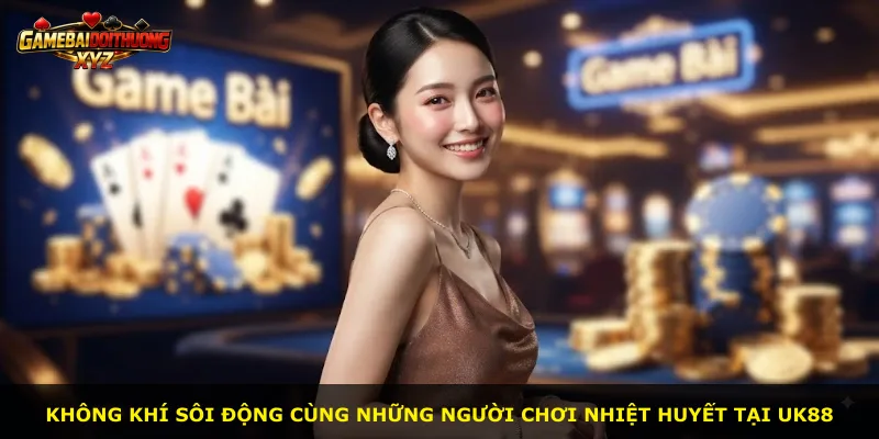 Không khí sôi động cùng những người chơi nhiệt huyết tại Uk88