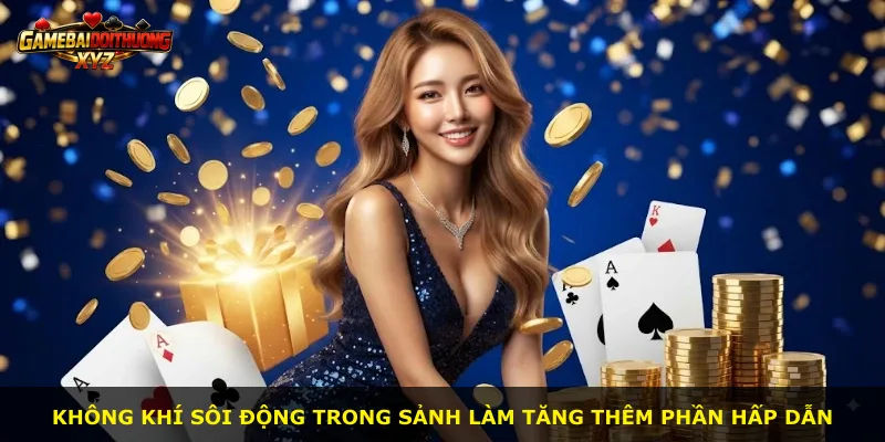 Không khí sôi động trong sảnh làm tăng thêm phần hấp dẫn