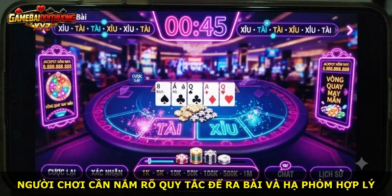 Người chơi cần nắm rõ quy tắc để ra bài và hạ phỏm hợp lý