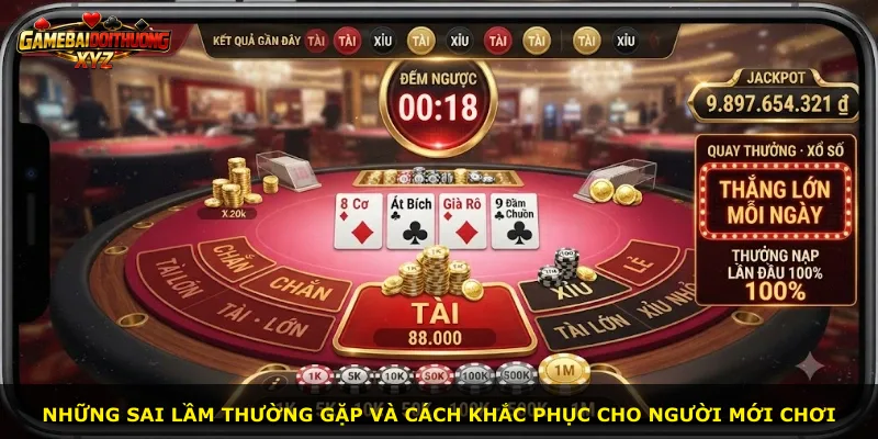 Những sai lầm thường gặp và cách khắc phục cho người mới chơi