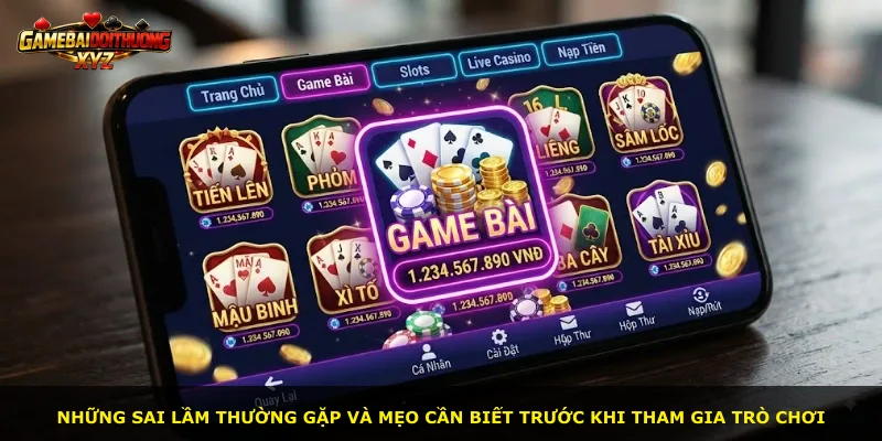 Những sai lầm thường gặp và mẹo cần biết trước khi tham gia trò chơi