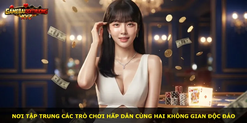 Nơi tập trung các trò chơi hấp dẫn cùng hai không gian độc đáo