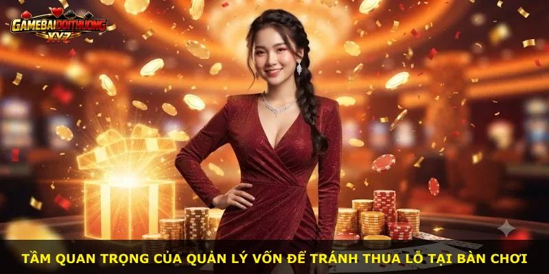 Tầm quan trọng của quản lý vốn để tránh thua lỗ tại bàn chơi
