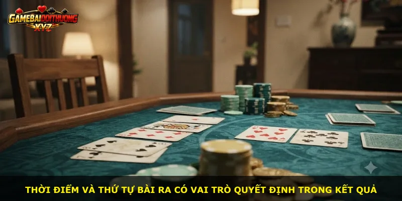 Thời điểm và thứ tự bài ra có vai trò quyết định trong kết quả