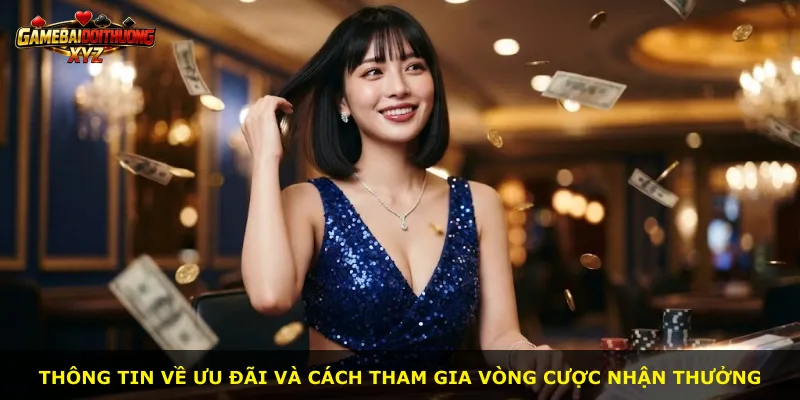 Thông tin về ưu đãi và cách tham gia vòng cược nhận thưởng