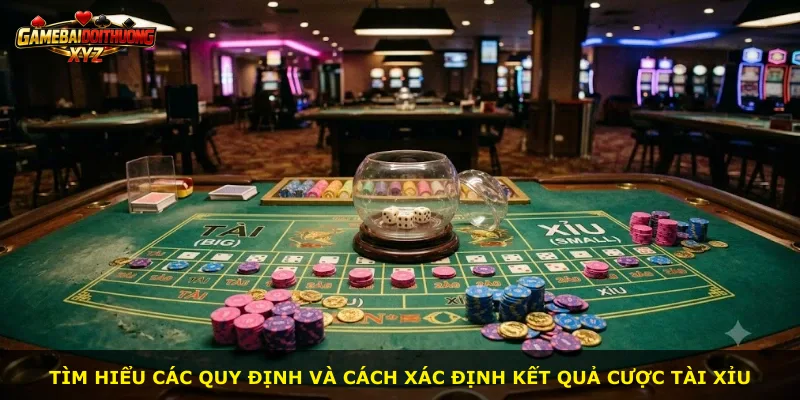 Tìm hiểu các quy định và cách xác định kết quả cược Tài Xỉu