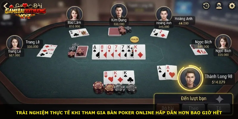 Trải nghiệm thực tế khi tham gia bàn Poker online hấp dẫn hơn bao giờ hết
