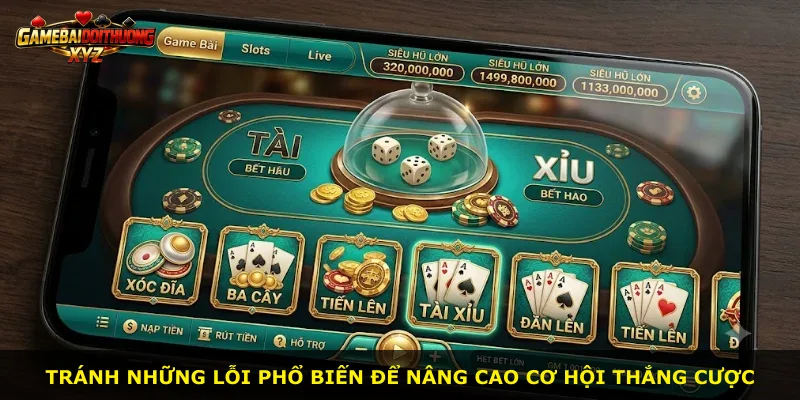 Tránh những lỗi phổ biến để nâng cao cơ hội thắng cược