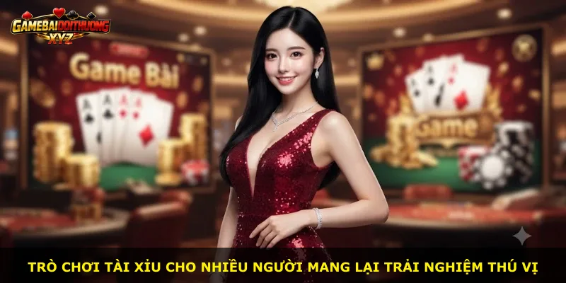 Trò chơi tài xỉu cho nhiều người mang lại trải nghiệm thú vị